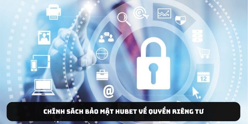 Chính sách bảo mật HUBET về quyền riêng tư